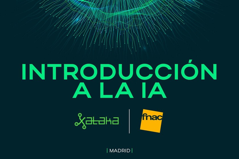 Hoy a las 19.00 h en el Fnac de Callao (Madrid), la charla de Xataka "Introducción a la IA generativa"