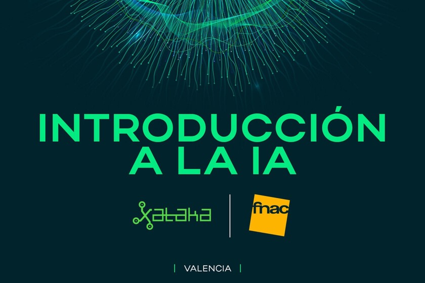 Hoy a las 19.00 h en el Fnac de San Agustín (Valencia), la charla de Xataka "Introducción a la IA generativa"
