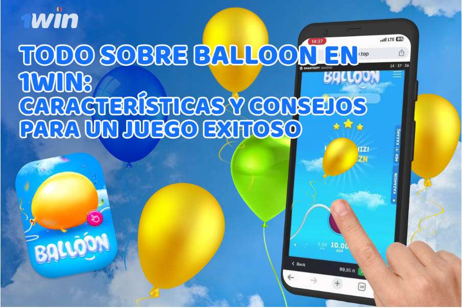 Todo sobre Balloon en 1Win: Características y consejos para un juego exitoso