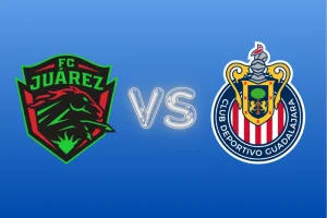 Juárez vs Chivas: dónde ver, horarios y alineaciones